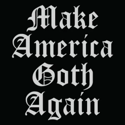 Wicked Clothes New 'Make America Goth Again' Shirt