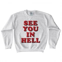 Wicked Clothes 'See You In Hell' Sweatshirt